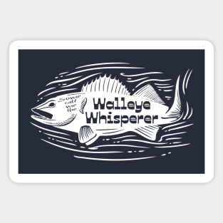 Some call me the Walleye Whisperer Magnet